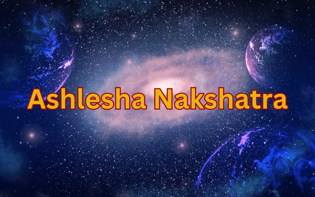 Ashlesha Nakshatra: Characteristics, Padas, Love, Career, Finance and More